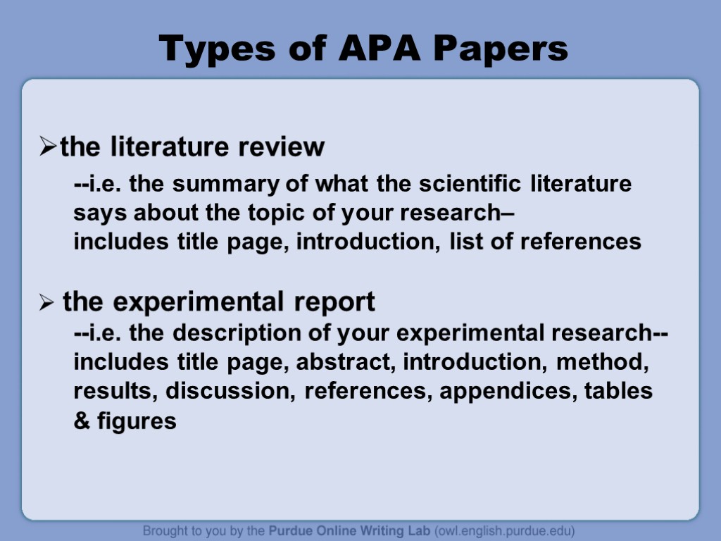 Types of APA Papers the literature review --i.e. the summary of what the scientific